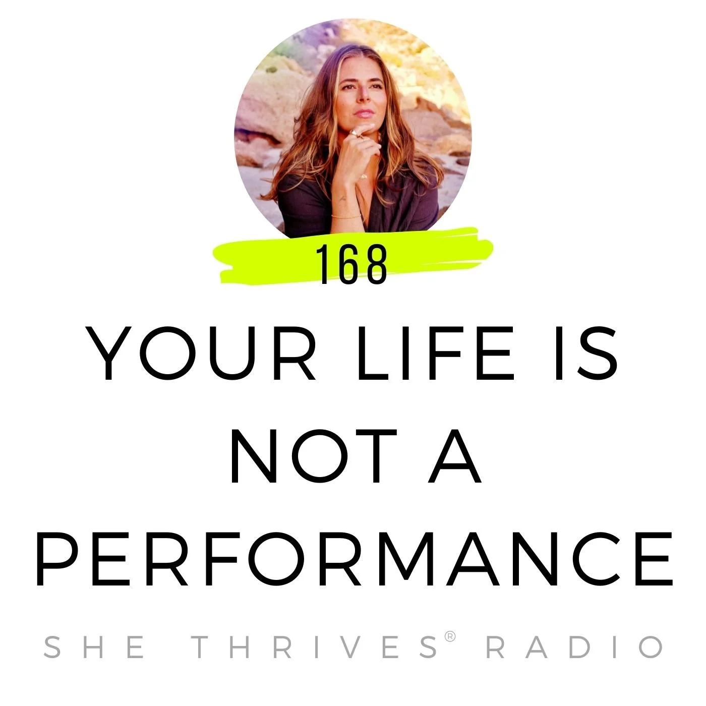 168 | Your Life is Not a Performance