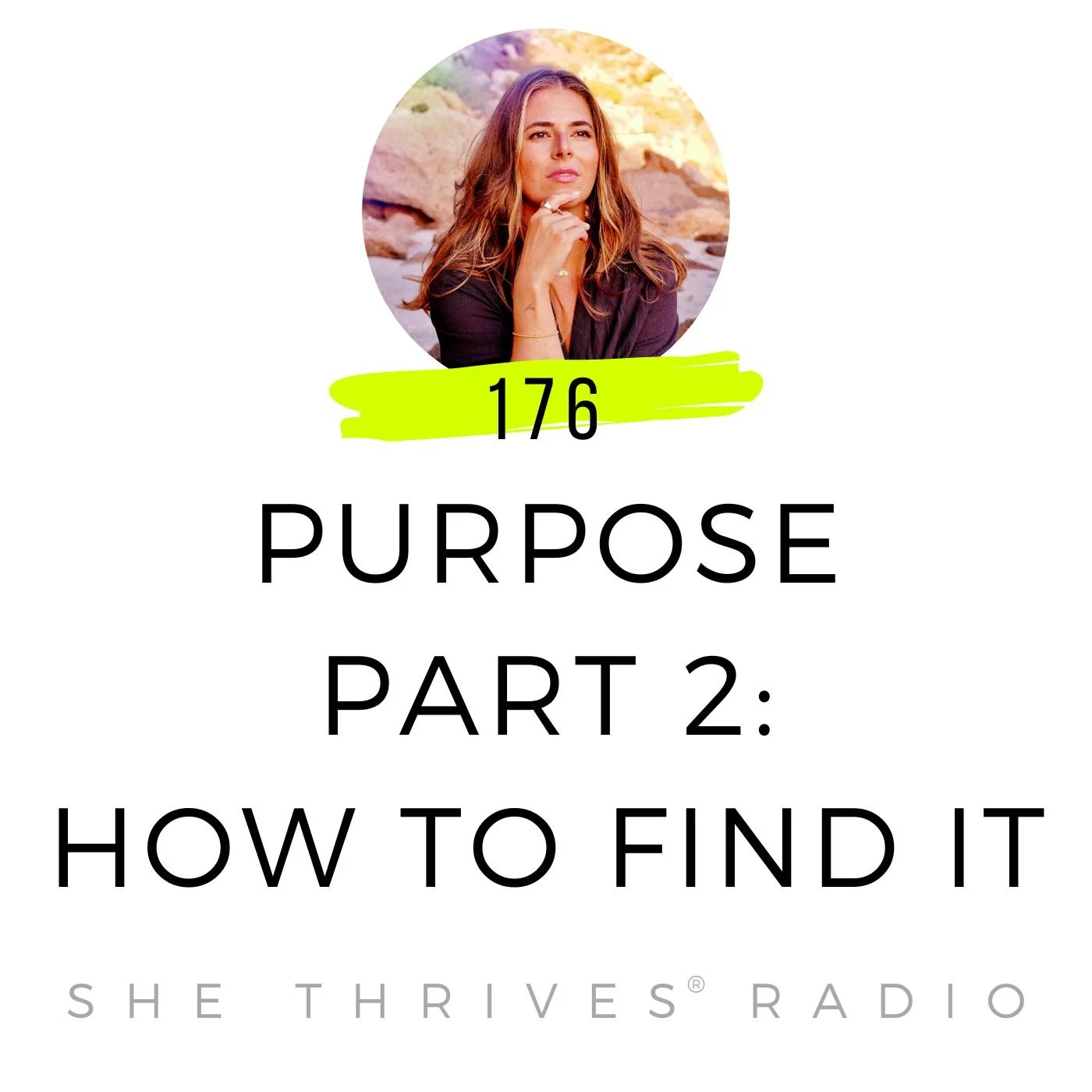 176 | Purpose Part 2: How to Find Yours