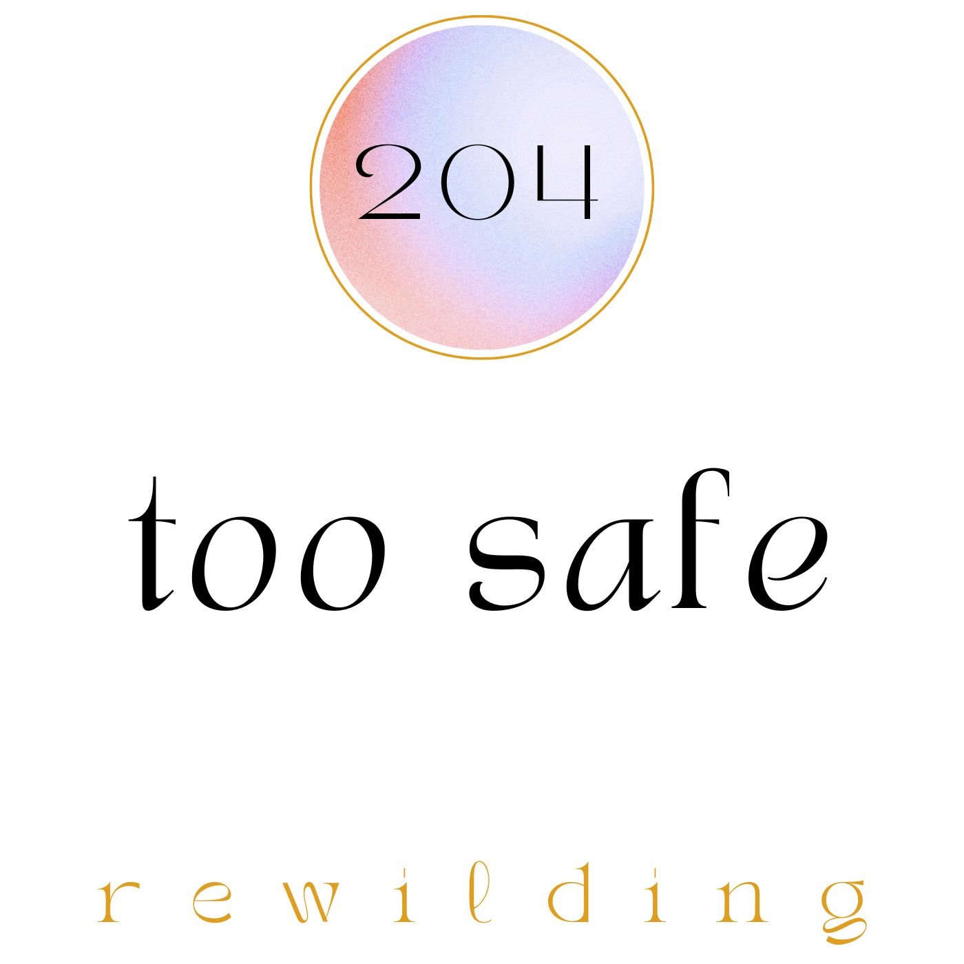 204 | Too Safe