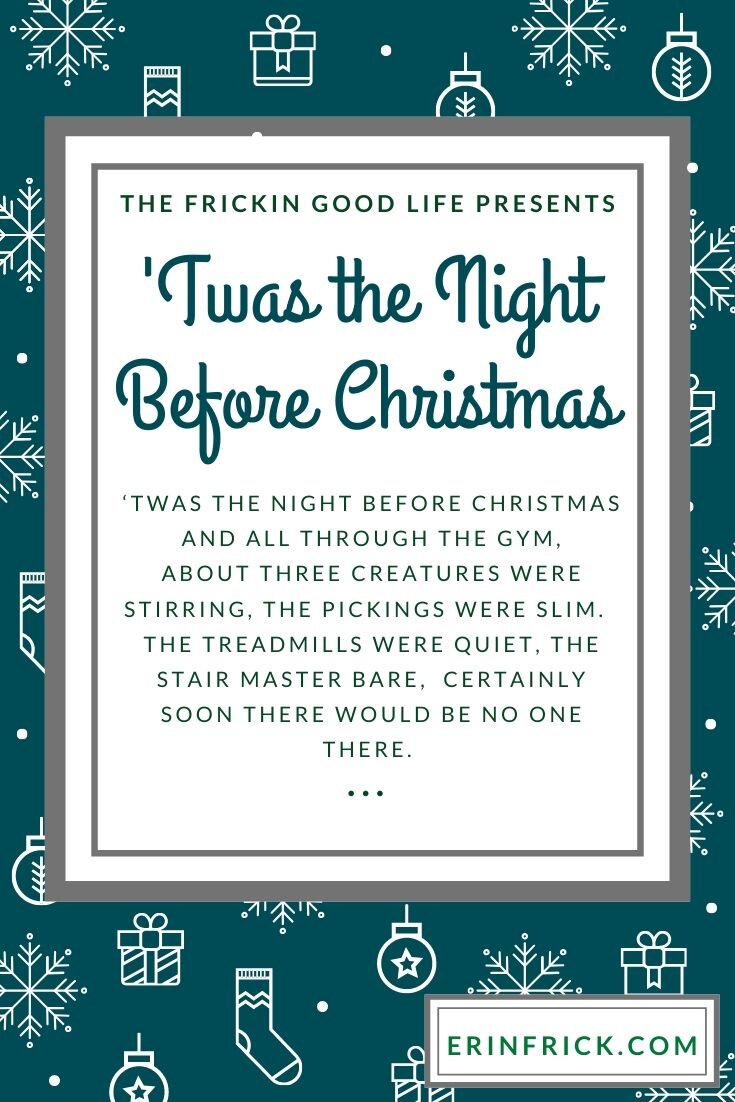 Twas the Night Before Christmas (FRICKin Good Life Gym Edition) — ERIN  FRICK Fitness & Life Coach