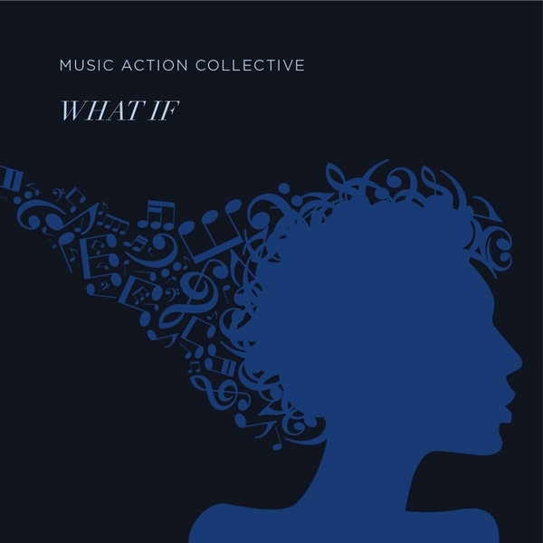 MusicActionCollective-WhatIf.jpg
