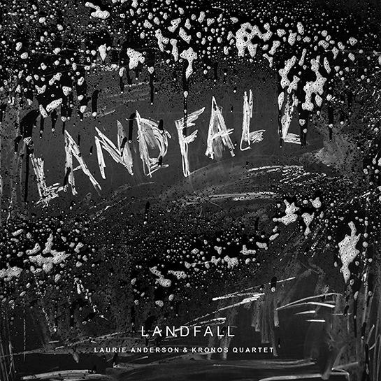 laurie-anderson-kronos-quartet-landfall-545.jpg