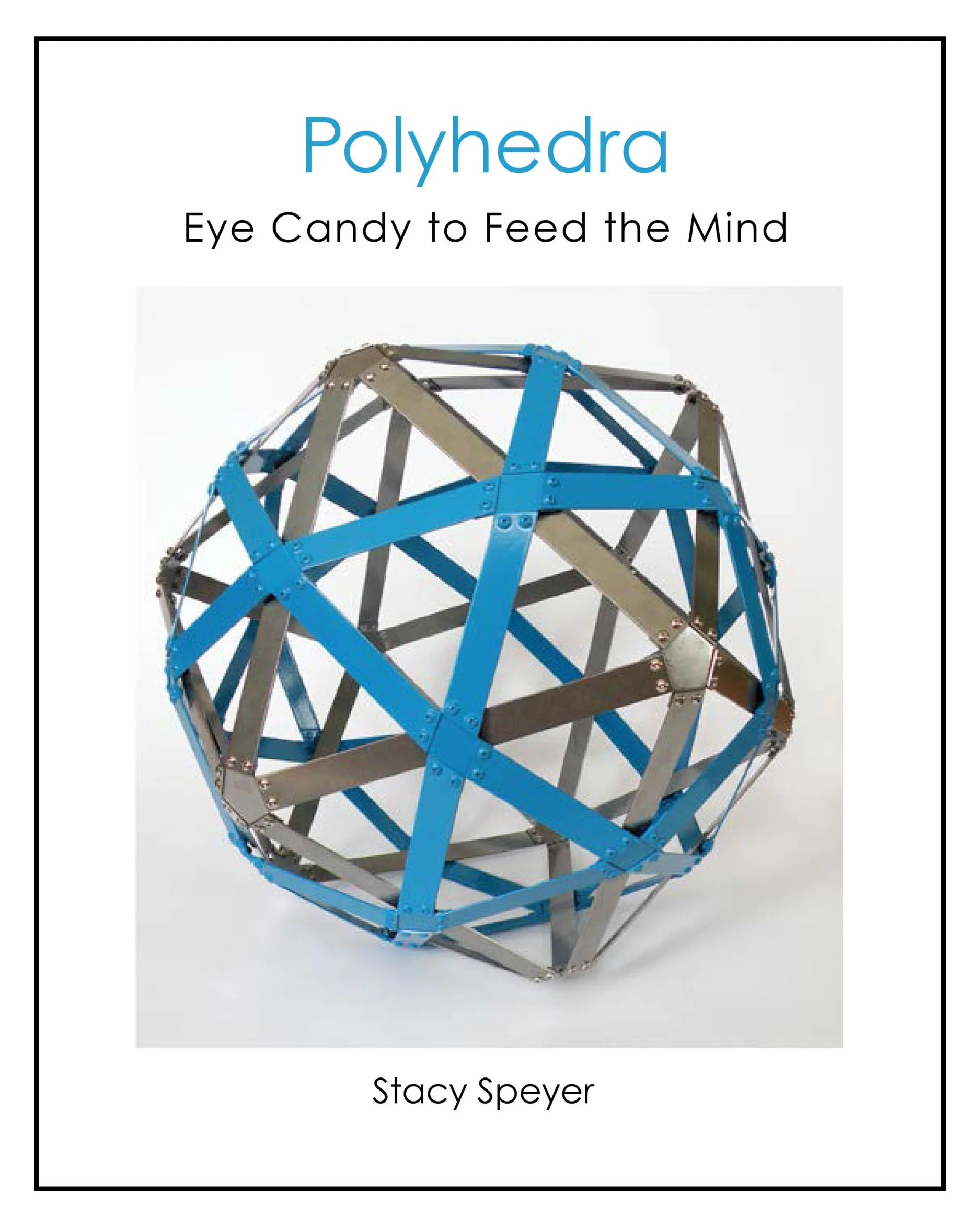 Polyhedra: Eye Candy to Feed the Mind