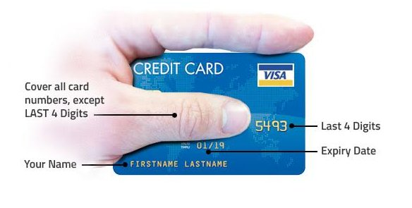 SAMPLE PICTURE OF CREDIT CARD SHOWING ONLY YOUR NAME, LAST 4 DIGITS AND EXPIRY DATE (PLEASE DO NOT SHOW FULL CREDIT CARD NUMBER)