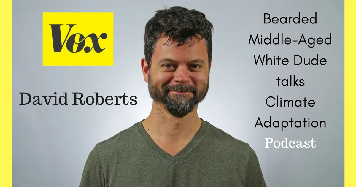 Episode 32: Interview #2 With David Roberts of Vox