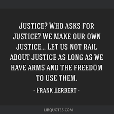 The Only Justice Is The Justice We Make