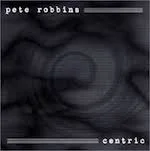 Pete Robbins, Centric