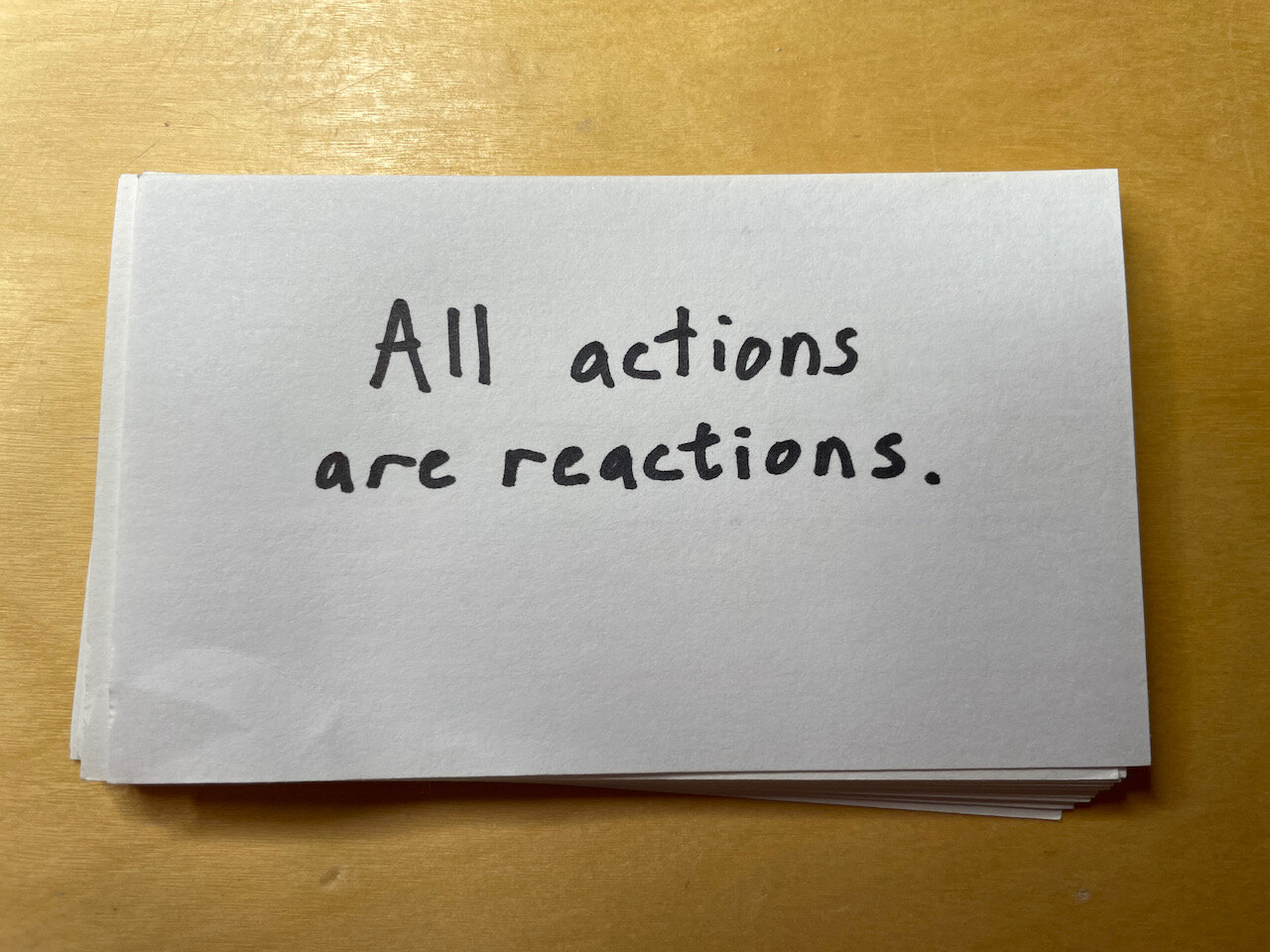 All actions are reactions.