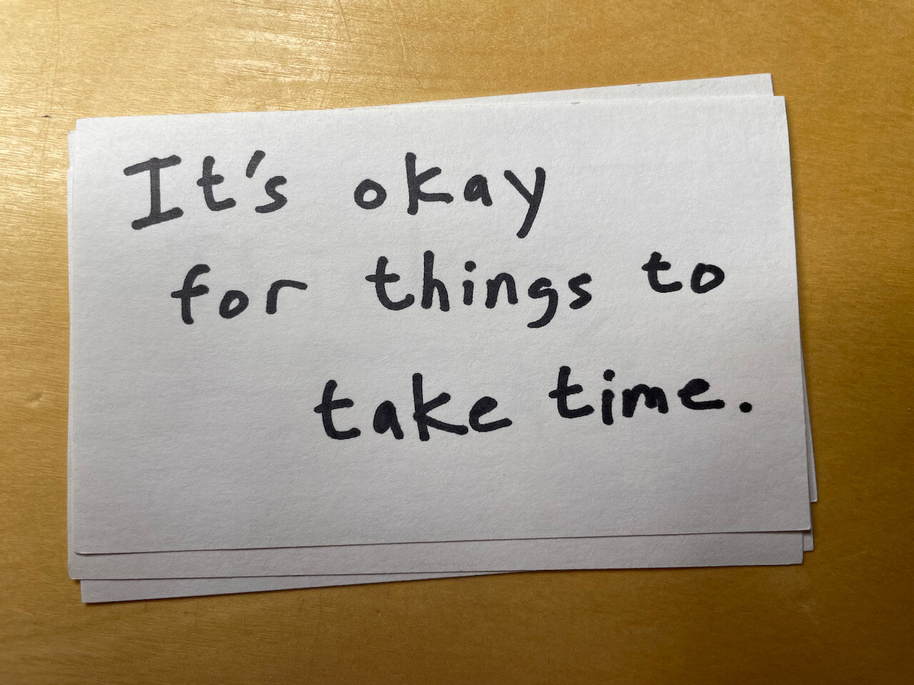 It's okay for things to take time
