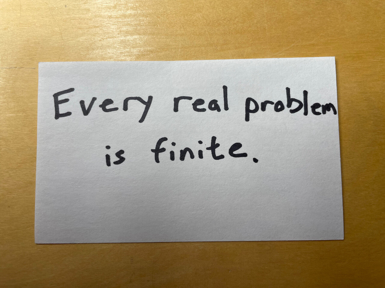 Every real problem is finite.