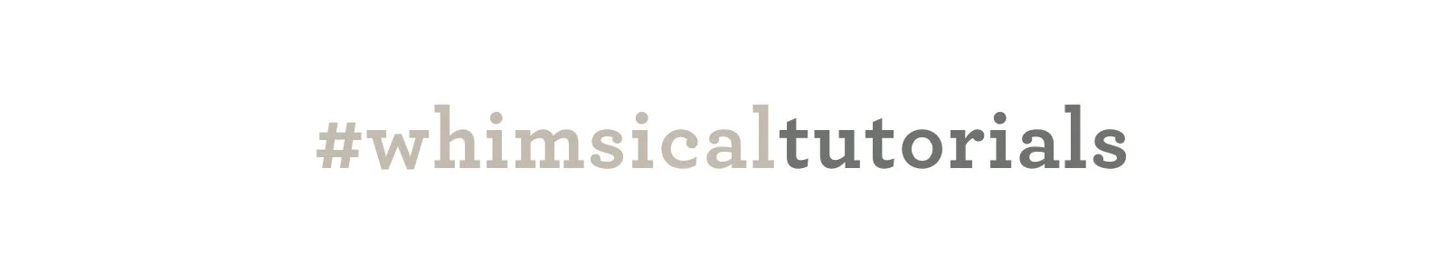#whimsicaltutorials.jpg
