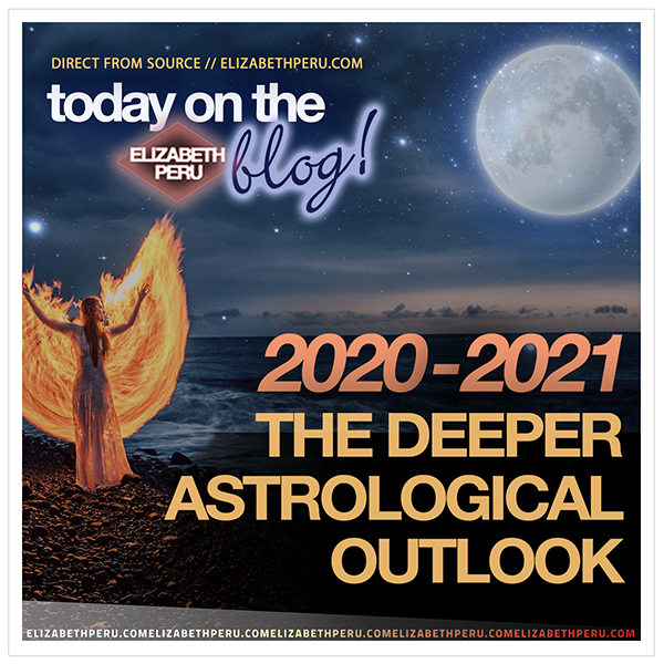 2020-2021 THE DEEPER ASTROLOGICAL OUTLOOK