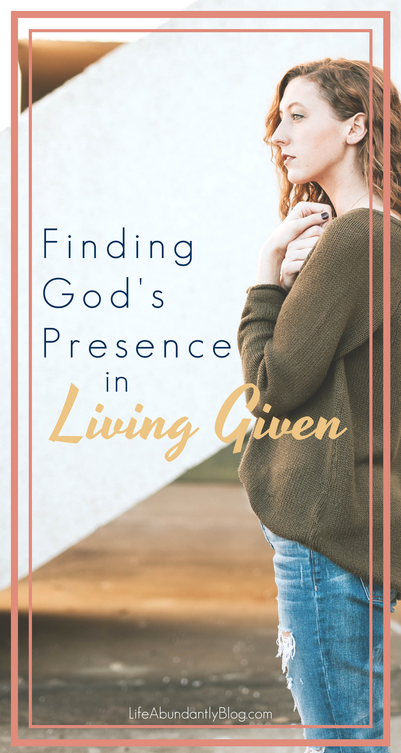 Finding God's Presence in Living Given