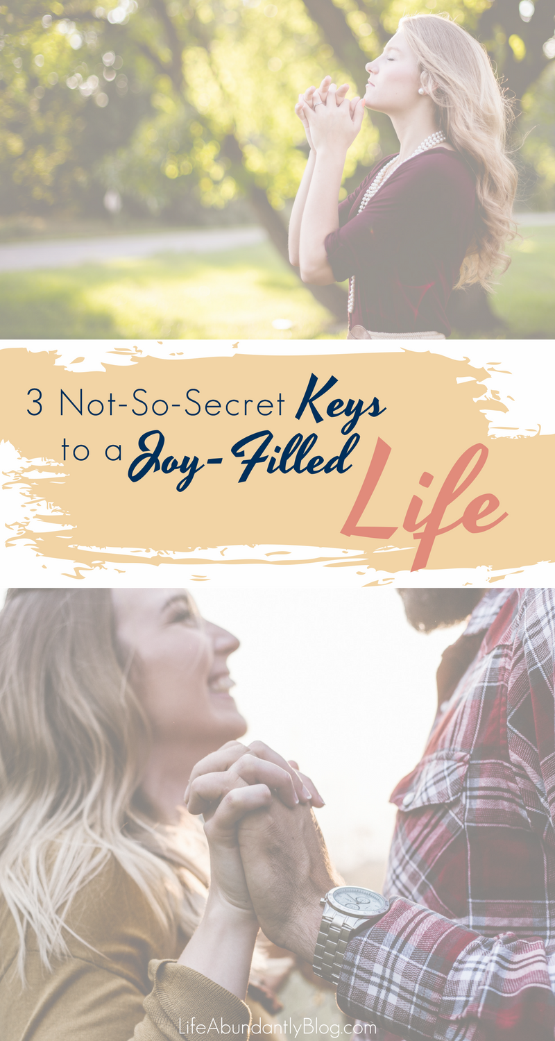 3 Not-So-Secret Keys to a Joy-Filled Life