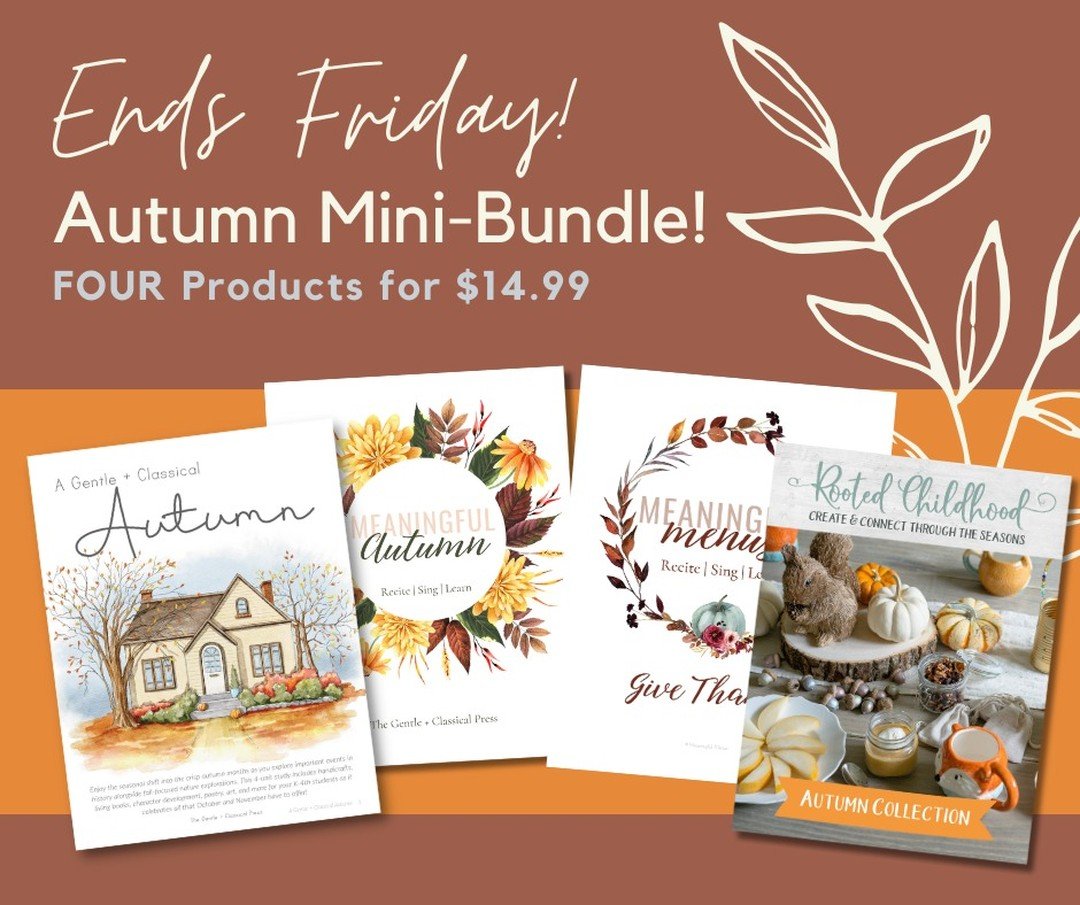 I created a little thing for you!

Many of you already own A Gentle + Classical Autumn (which is so amazing, and we hope you are having a wonderful time with it in this season!). However, some of you may not because maybe it was missing *something* o