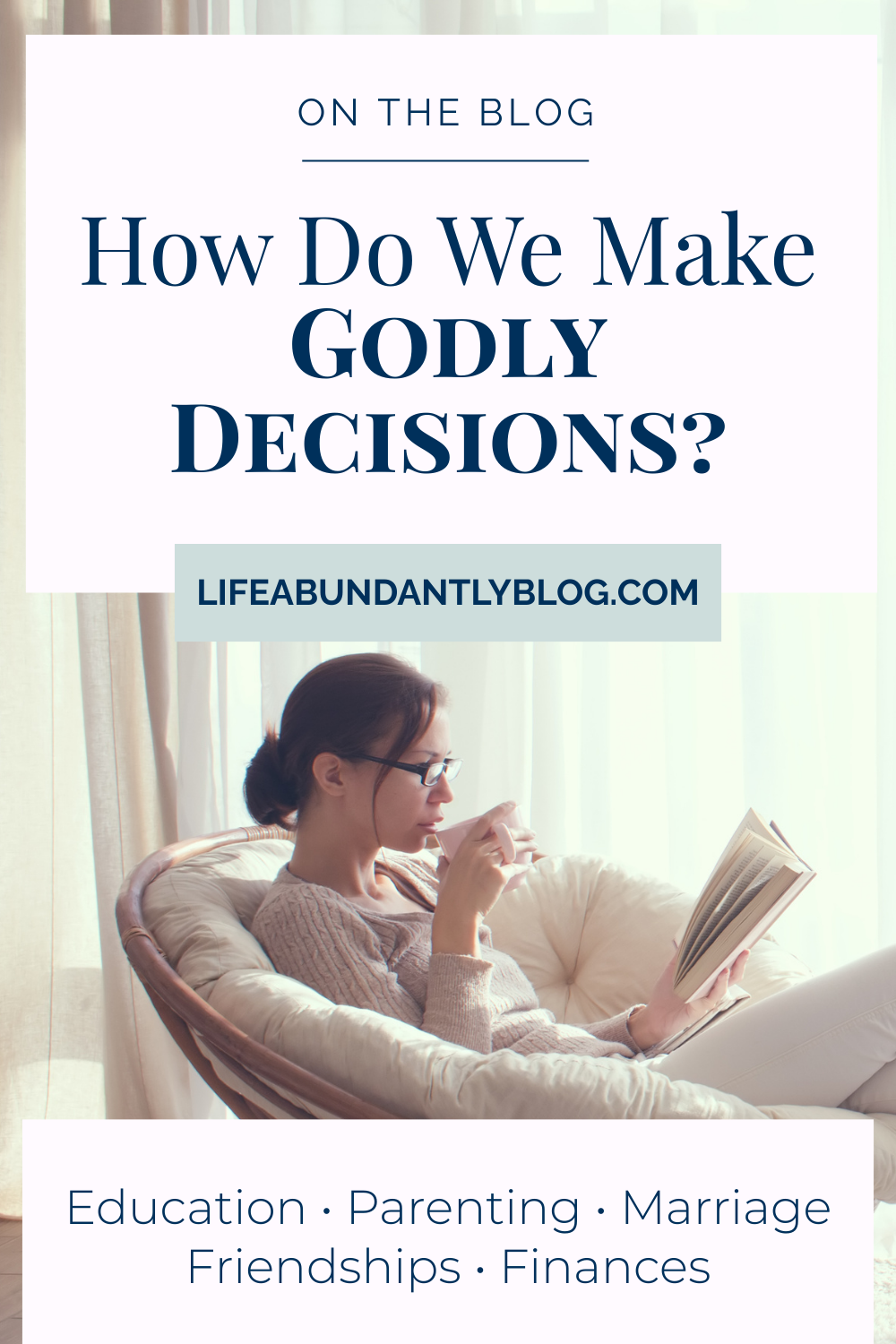 How do we make Godly decisions? (About homeschool, money, relationships...life?)