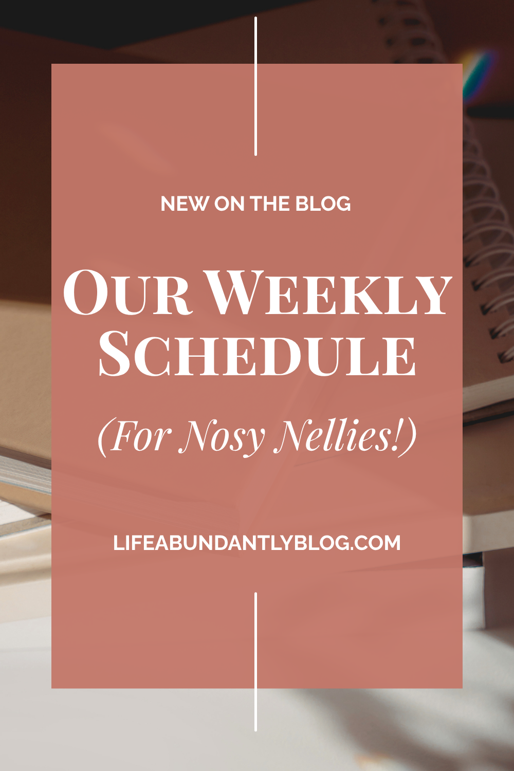 Our Weekly Schedule (for Nosy Nellies!)