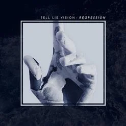 Tell Lie Vision - Regression (EP) Release!