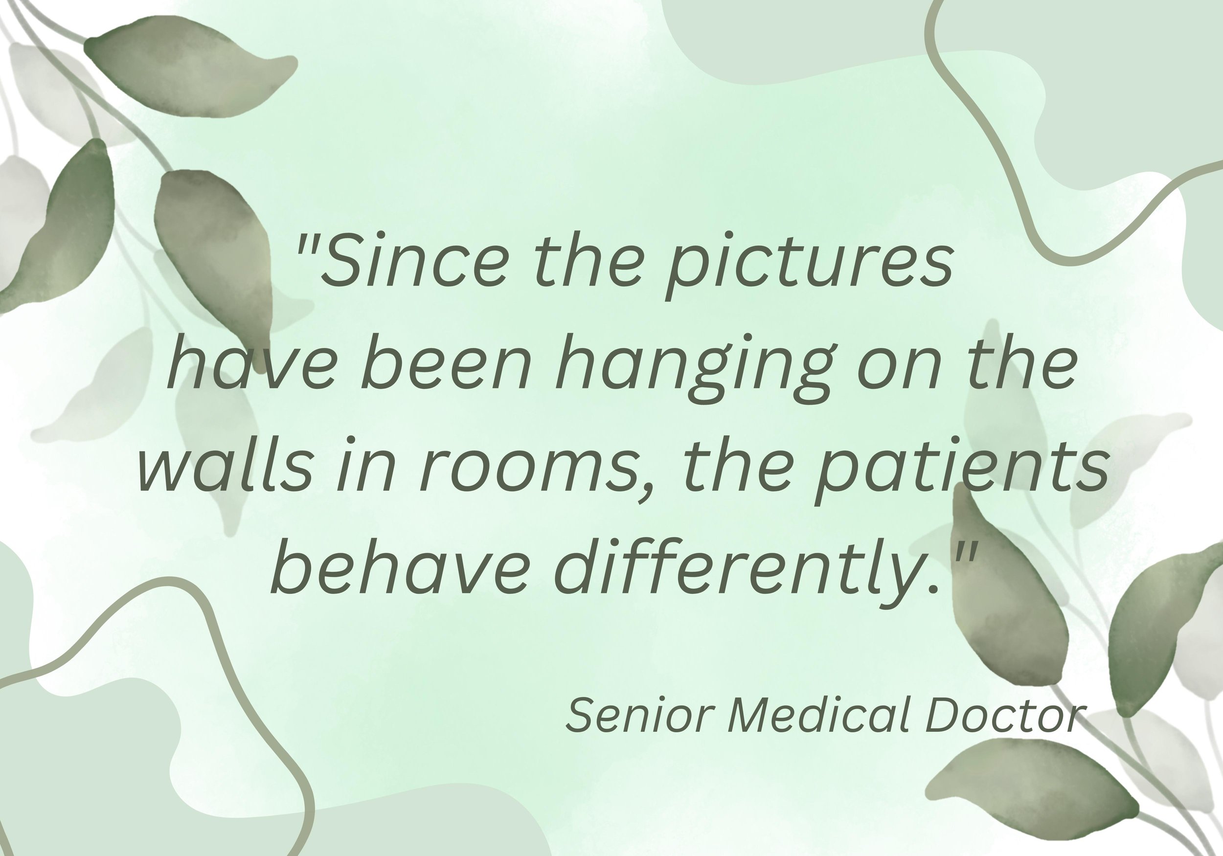Since the pictures have been hanging in the room, the patients behave differently. (senior physician)-2.jpg