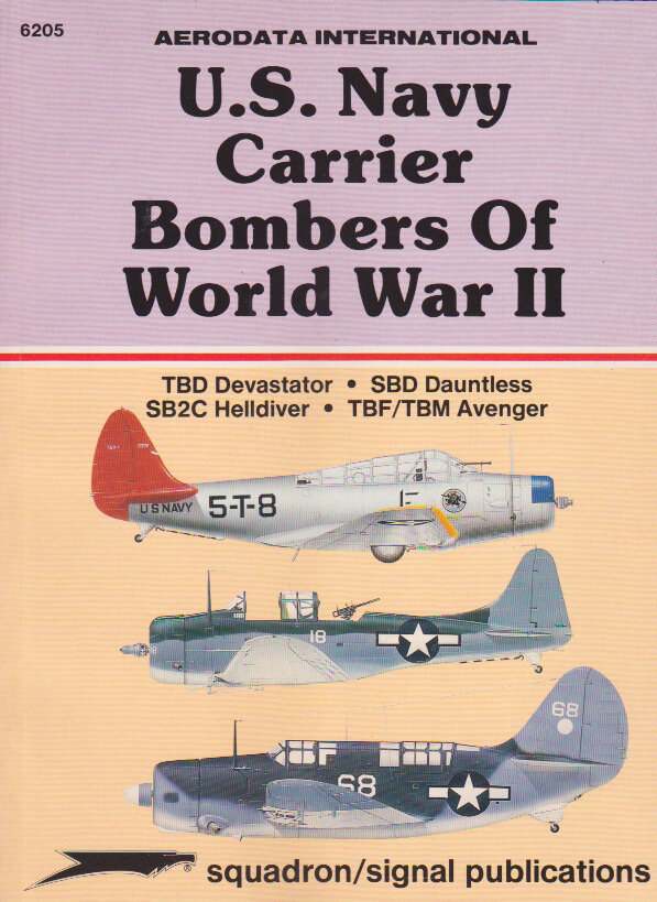 U.S. Navy Carrier Bombers of WWII: TBD Devastator; SBD Dauntless; SB2C Helldiver; TBF/TBM Avenger - Aerodata International (SS6205) - damaged