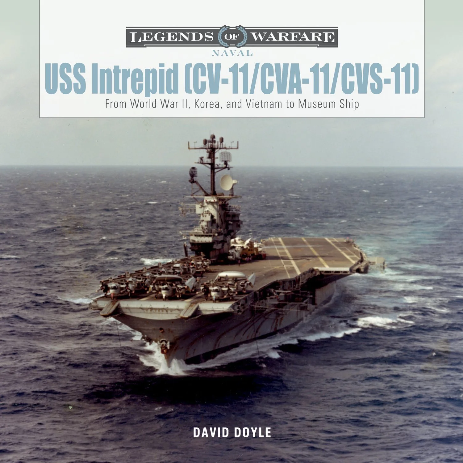 USS Intrepid (CV-11/CVA-11/CVS-11): From World War II, Korea, and Vietnam to Museum Ship