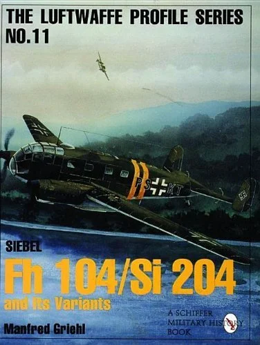 Luftwaffe Profile Series No.11: Siebel Fh 104/Si 204 and Its Variants Paperback