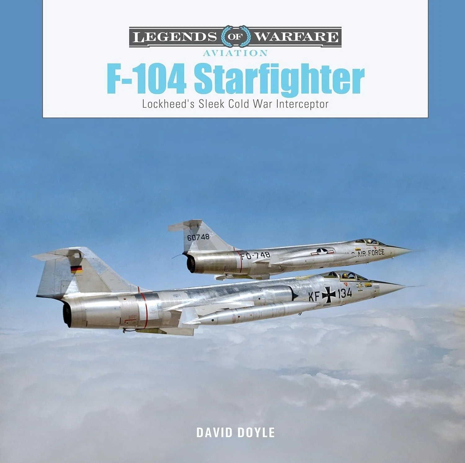 F-104 Starfighter: Lockheed's Sleek Cold War Interceptor (Legends of Warfare)