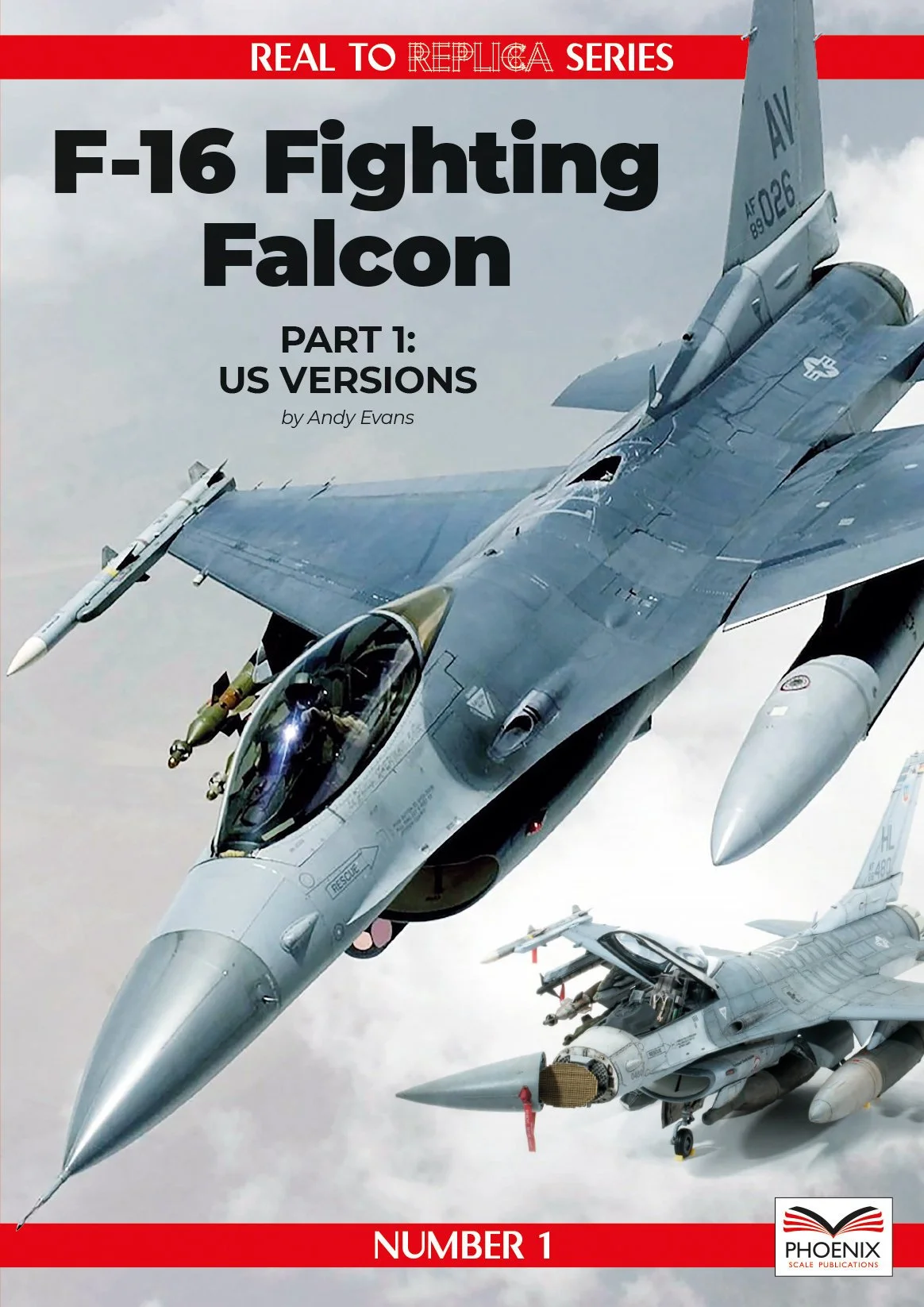 F-16 Fighting Falcon Part 1: US Versions - Real to Replica - No.1
