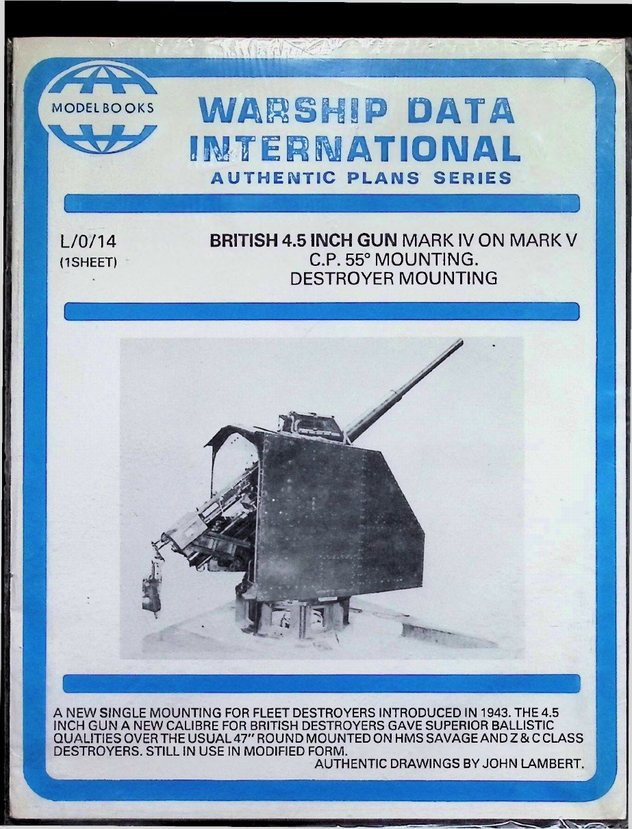 Warship Data International – L/0/14 British 4.5 inch Gun Mark IV on Mark V C.P. 55° Mounting, Destroyer Mounting