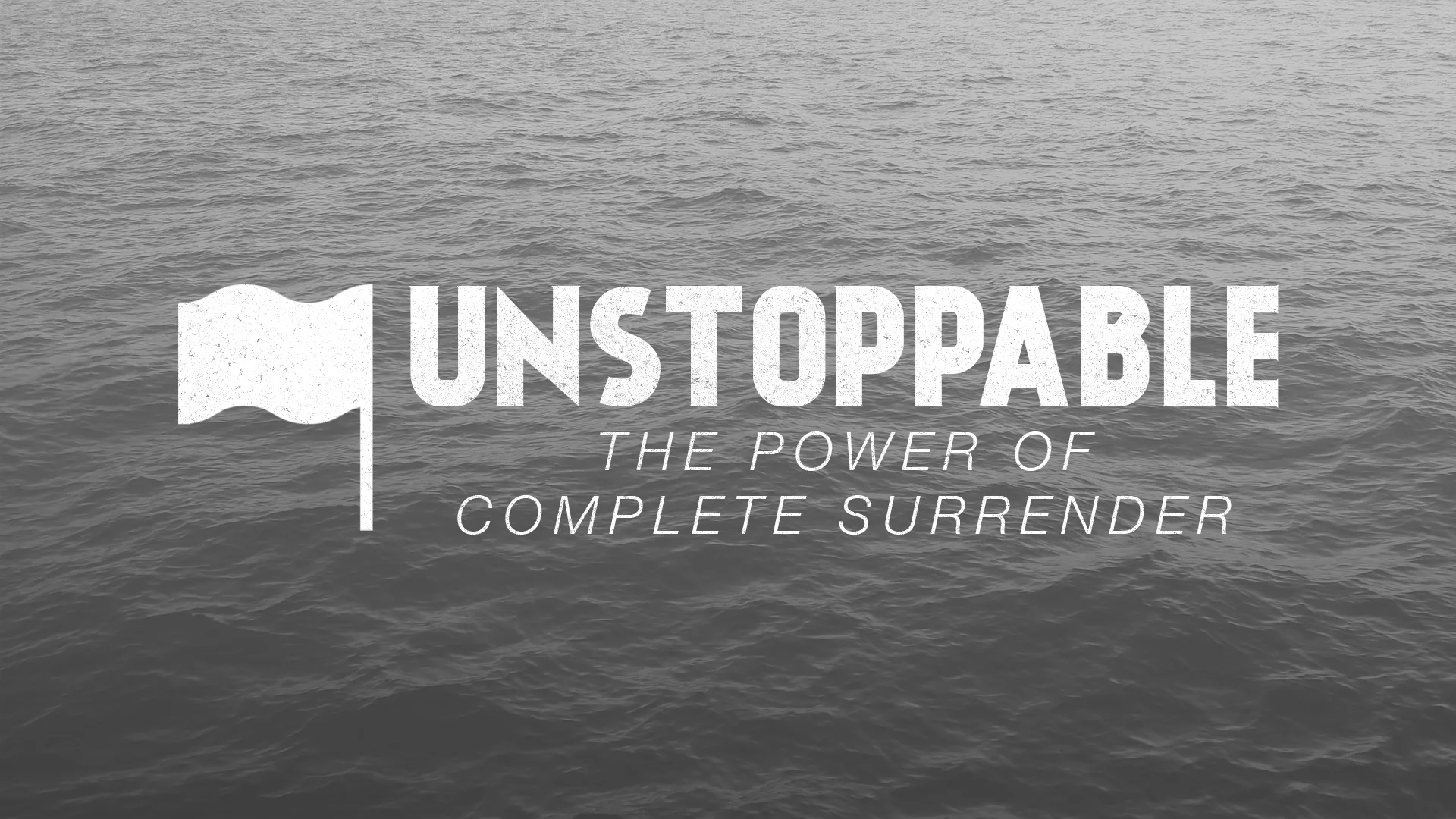 UNSTOPPABLE: THE POWER OF COMPLETE SURRENDER - Hold On To God's Promises