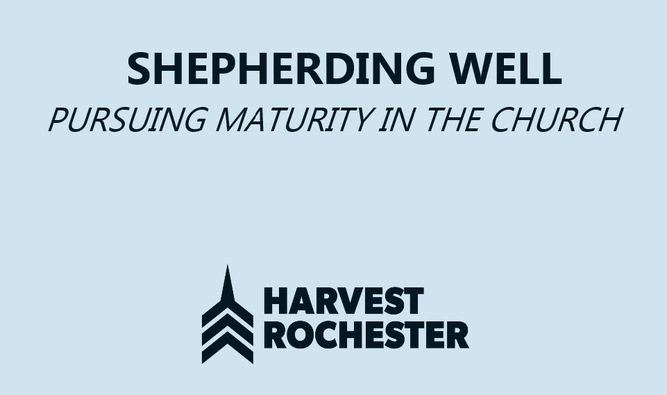 SHEPHERDING WELL: Pursuing Maturity In The Church episode artwork