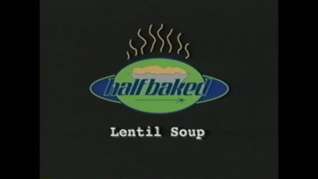 HALF BAKED - LENTIL SOUP