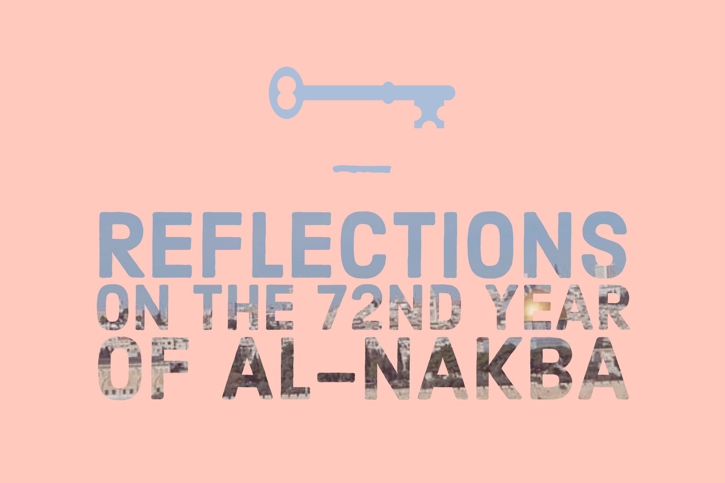 Reflections on the 72nd Year of the Nakba