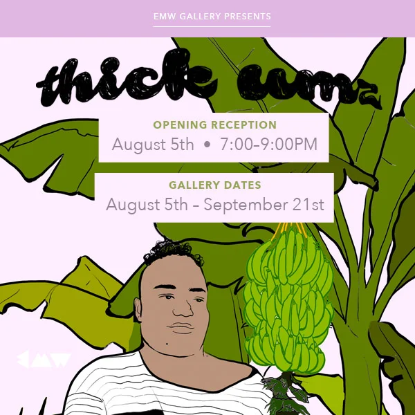 EMW Gallery presents "thick'ums" 