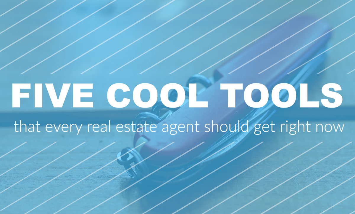 5 Cool Tools That Every Real Estate Agent Should Get Right Now Resaas Blog
