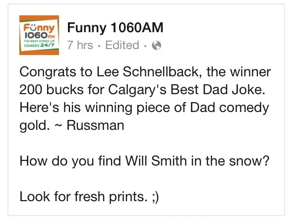 I won $250 (it says $200 but they gave me $250) for this joke on Father's Day. Fitting since I just became a father this year.