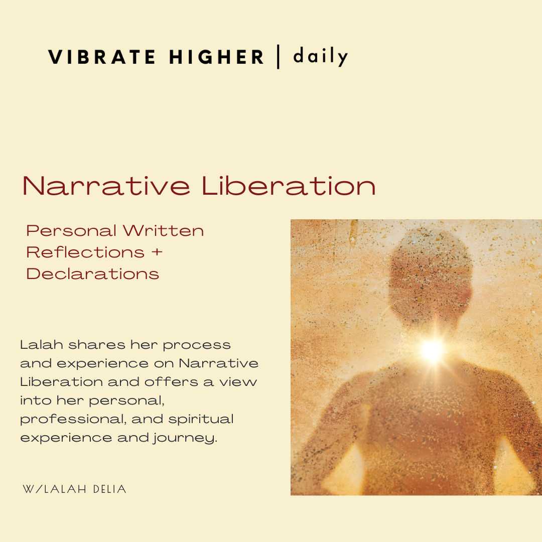 Narrative Liberation: Personal Written Reflections + Declarations