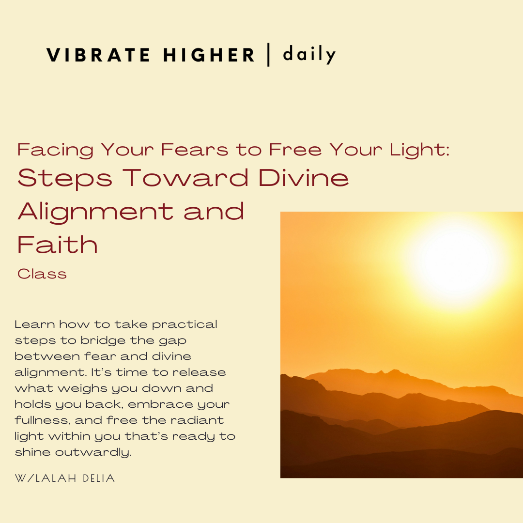 Facing Your Fears to Free Your Light: Steps Toward Divine Alignment and Faith Class