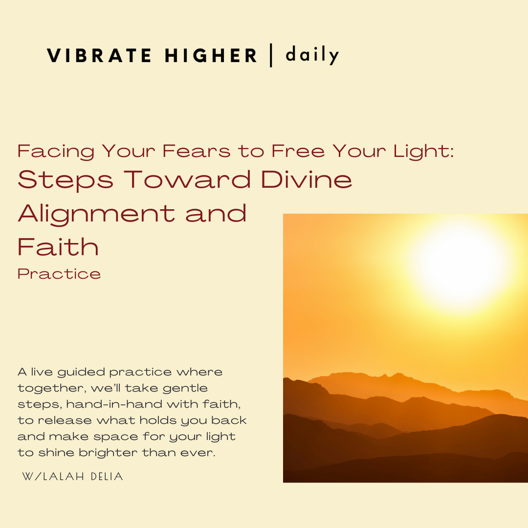 Facing Your Fears to Free Your Light: Steps Toward Divine Alignment and Faith Practice 