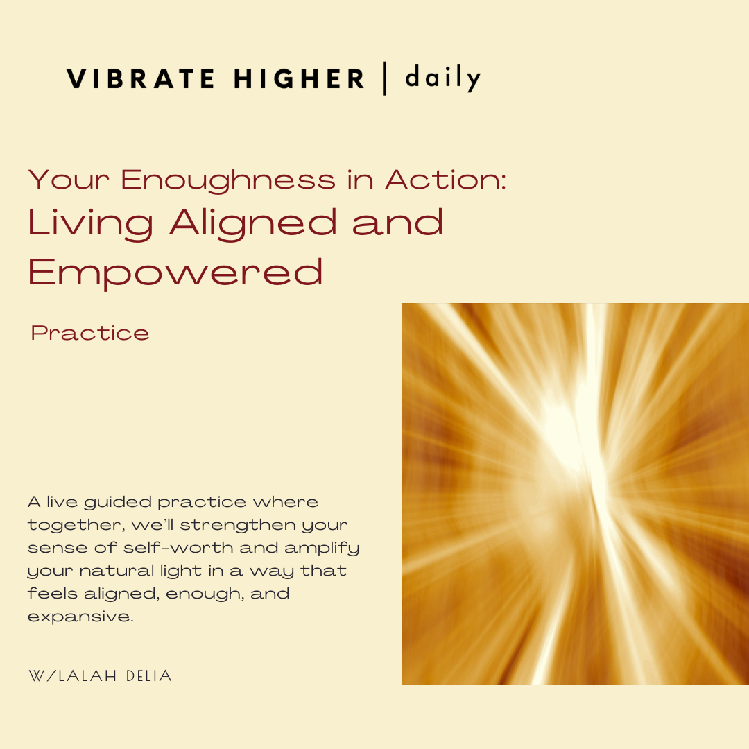 Your Enoughness in Action: Living Aligned and Empowered Practice