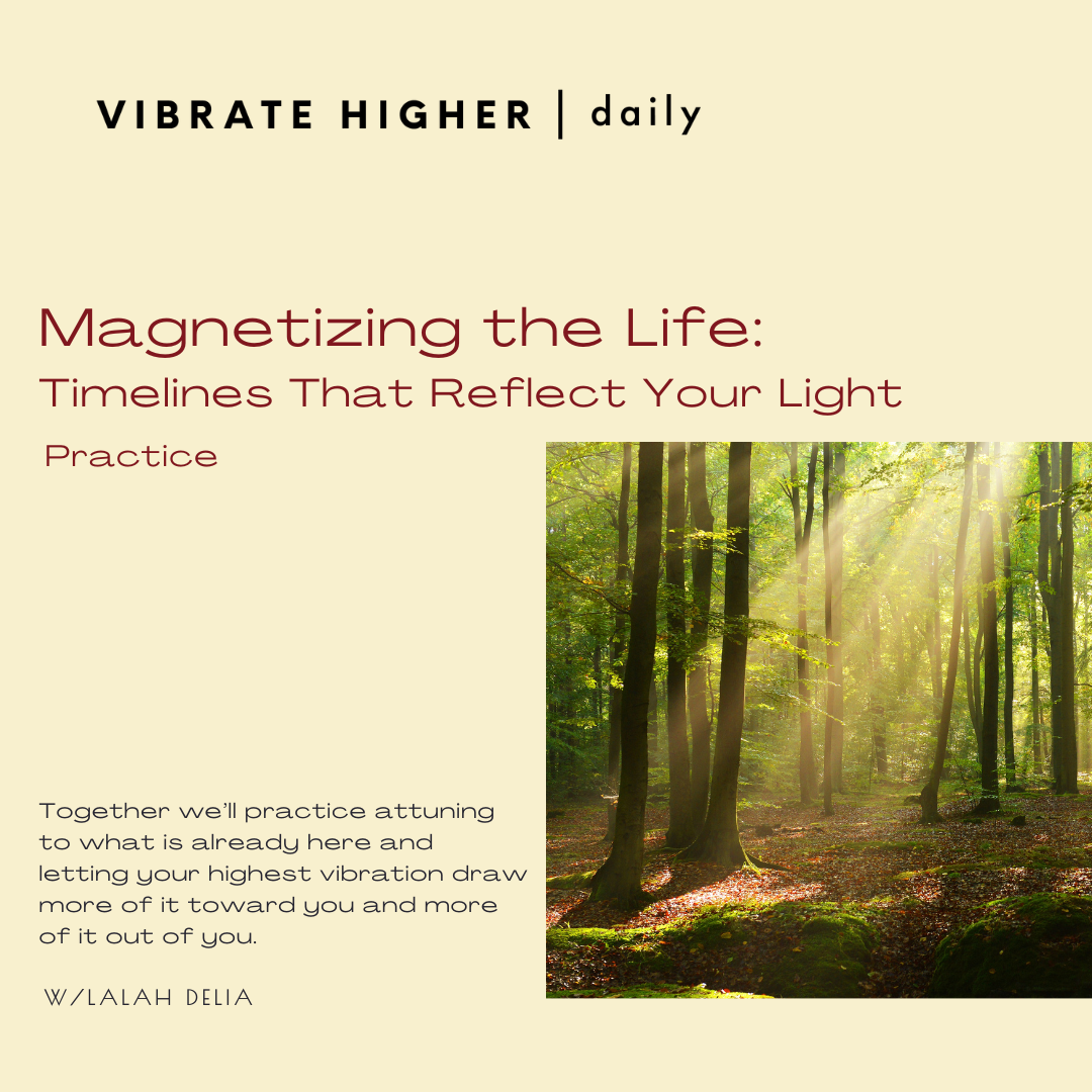 Magnetizing the Life: Timelines That Reflect Your Light Practice 