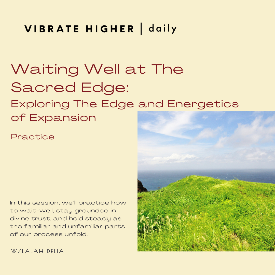 Waiting Well at The Sacred Edge: Practice 