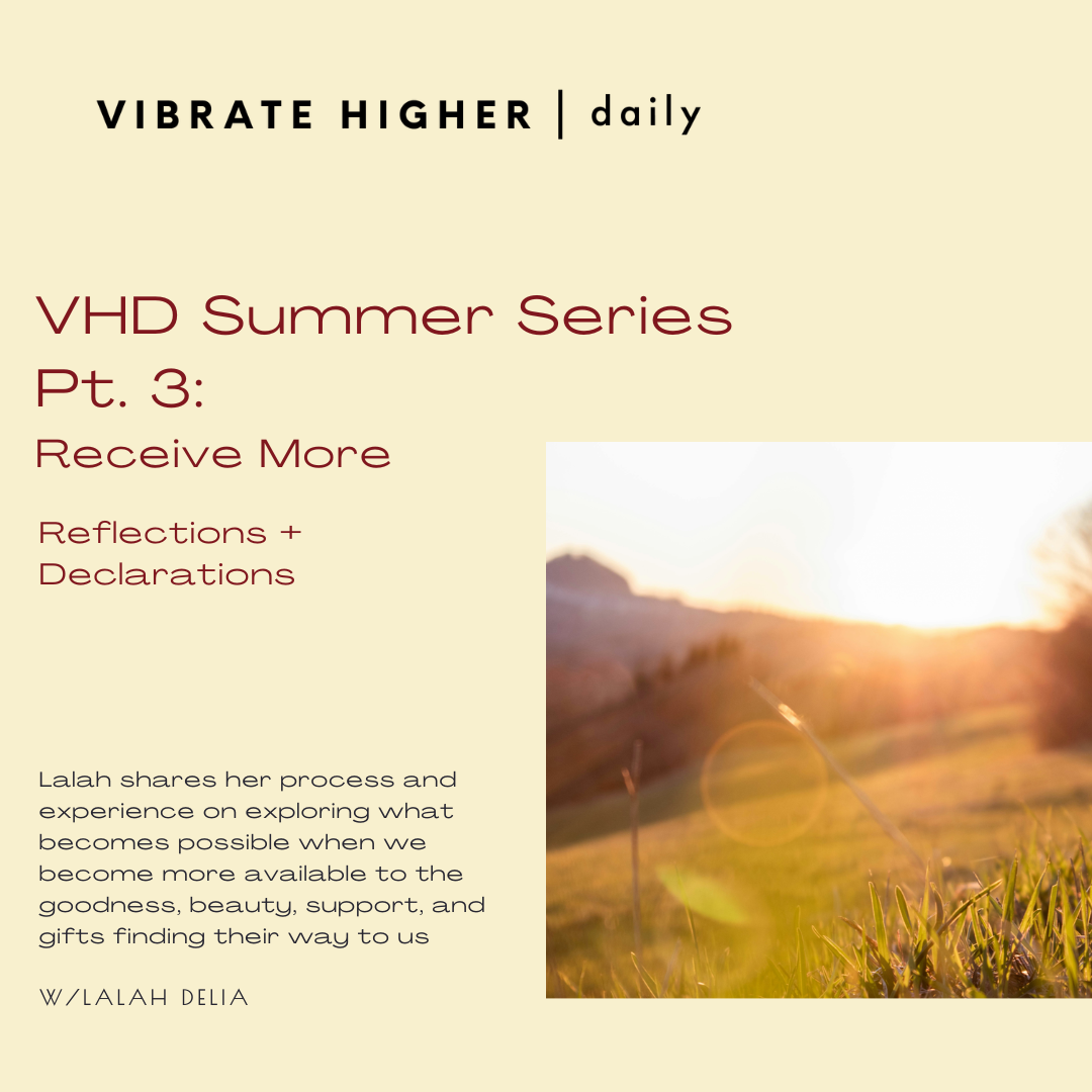VHD Summer Series Pt. 3: Recieve&nbsp;More: Reflections + Declarations 