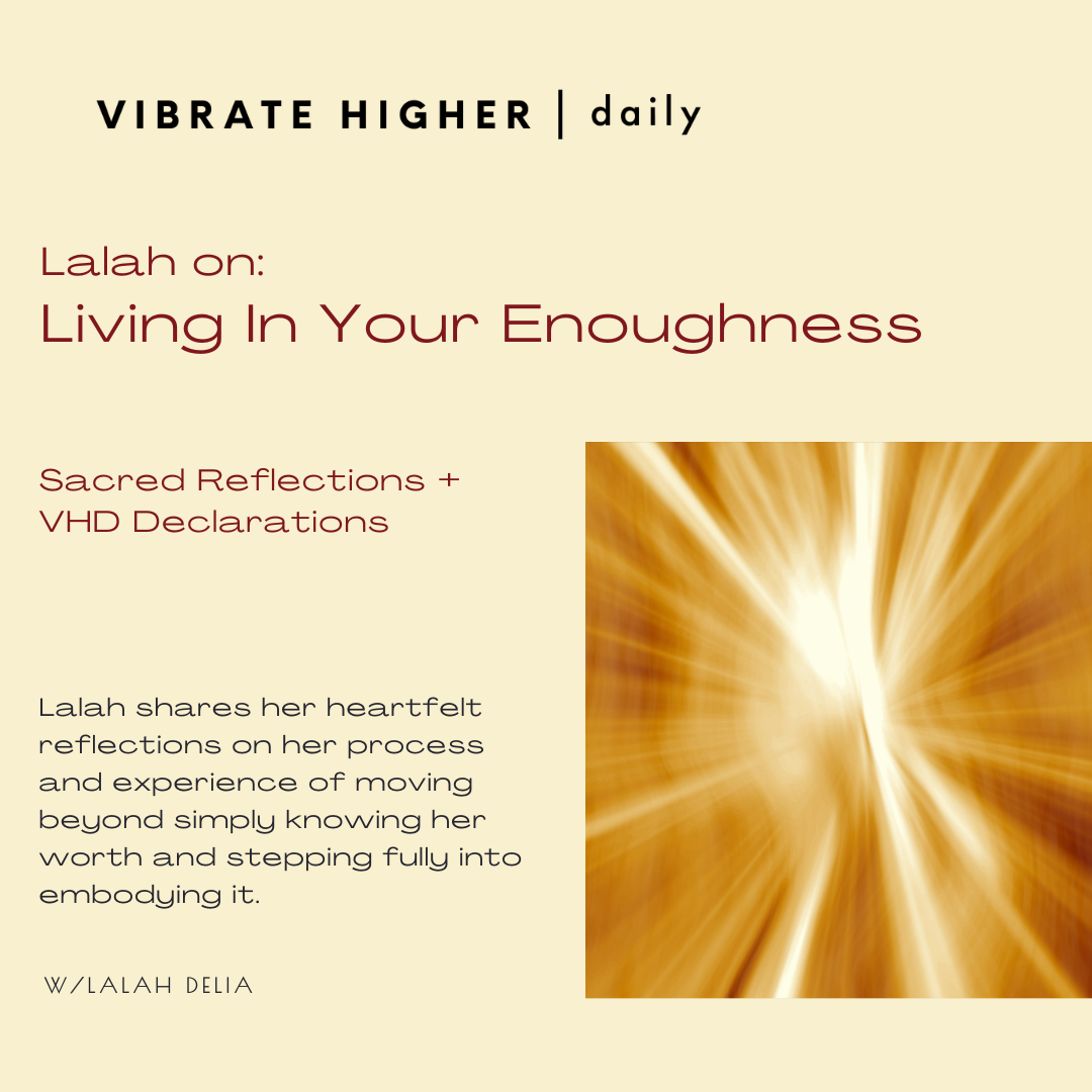 Lalah on Your Enoughness in Action: Sacred Reflections + VHD Declarations