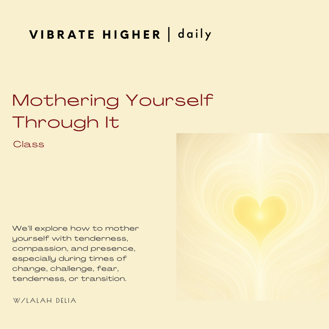 Mothering Yourself Through It Class