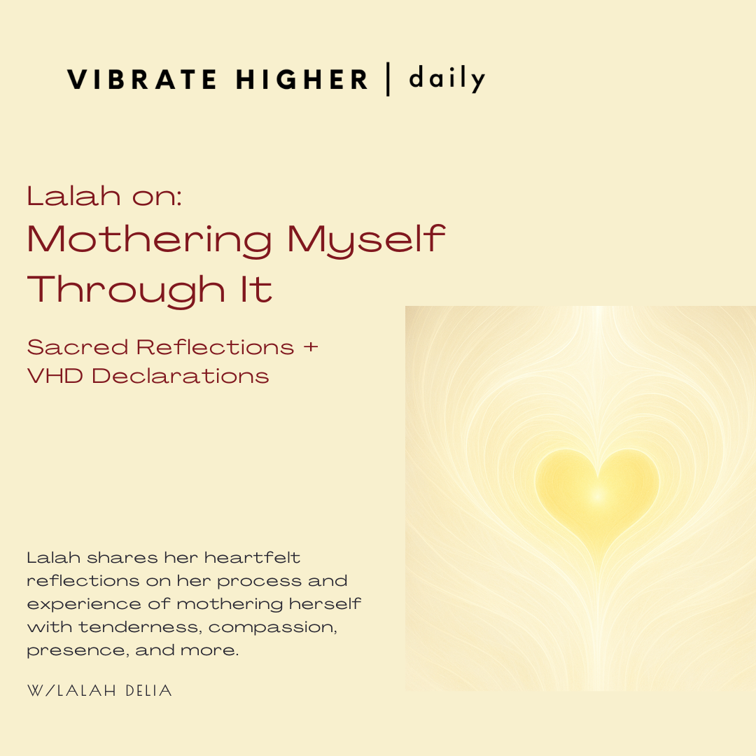 Mothering Myself Through It: Reflections + VHD Declarations