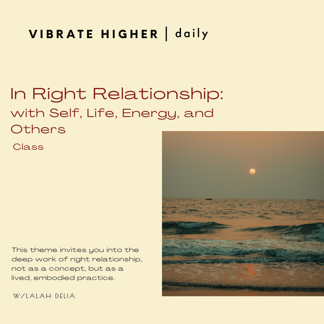 In Right Relationship: with Self, Life, Energy, and Others Class