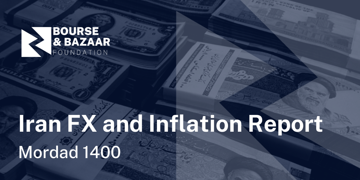 Iran FX and Inflation Report - Mordad 1400 (July 23 – August 22)