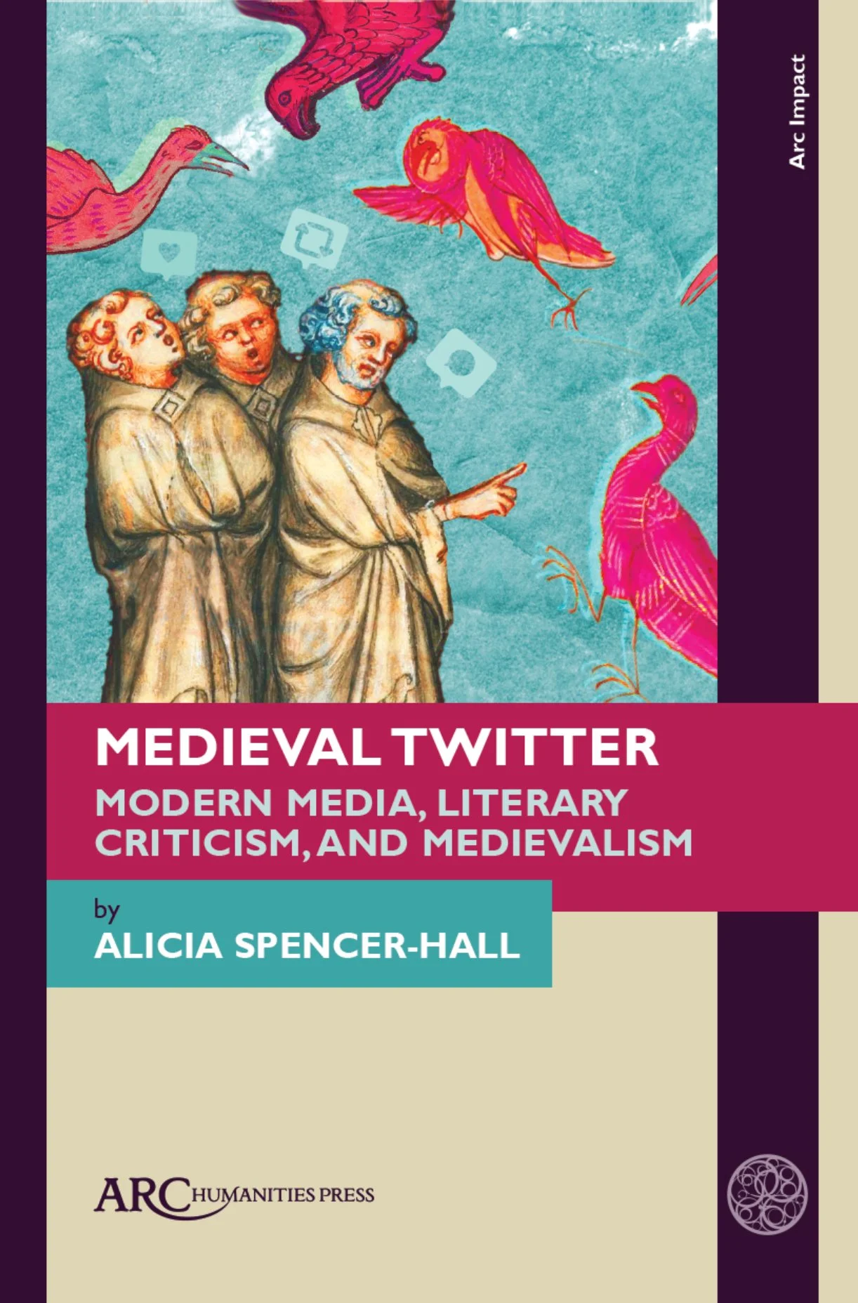 Front cover of Medieval Twitter: Modern Media, Literary Criticism, and Medievalism, by Alicia Spencer-Hall