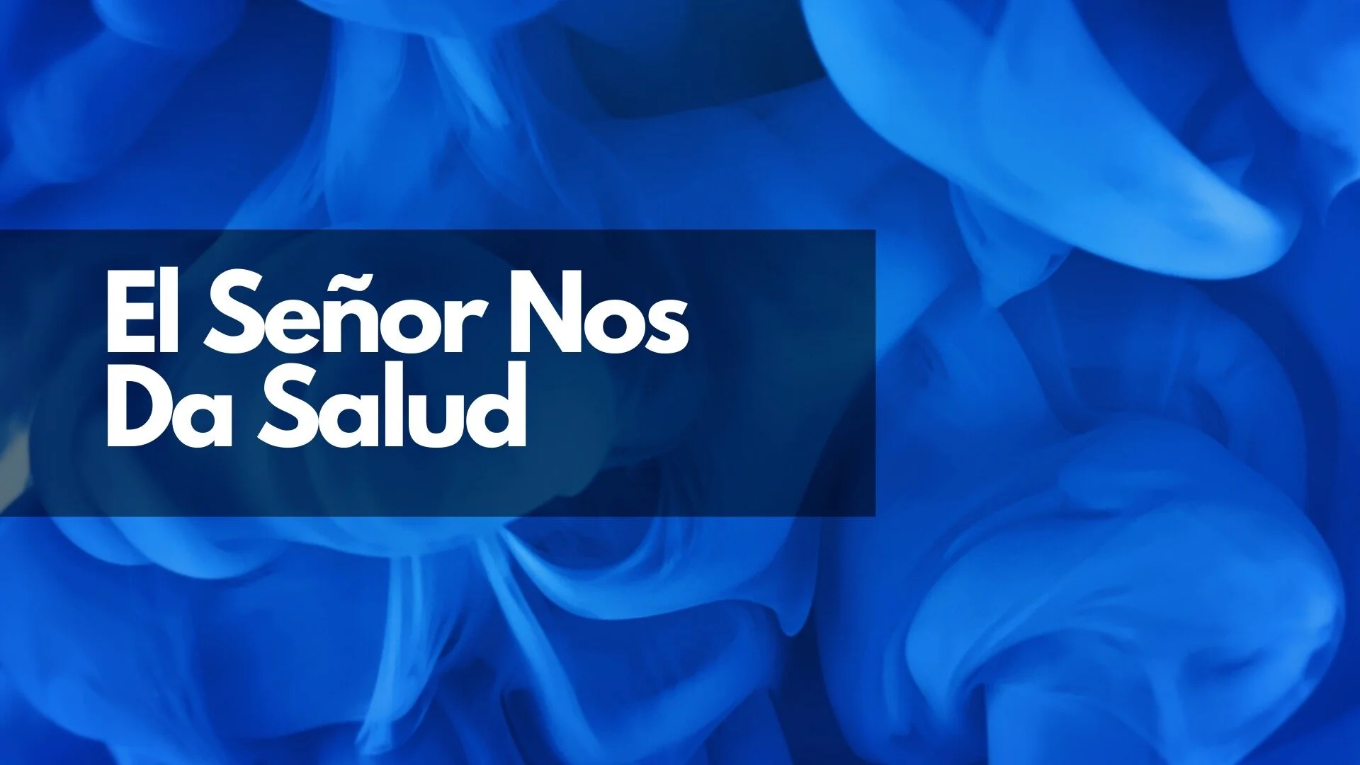 El Señor Nos Da Salud